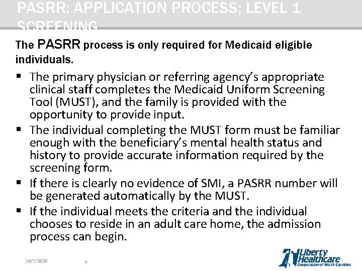 PASRR: APPLICATION PROCESS; LEVEL 1 SCREENING The PASRR process is only required for Medicaid