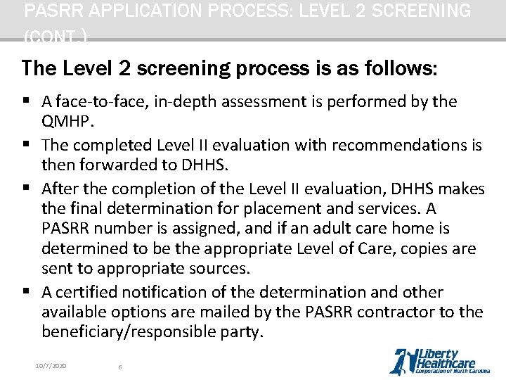 PASRR APPLICATION PROCESS: LEVEL 2 SCREENING (CONT. ) The Level 2 screening process is