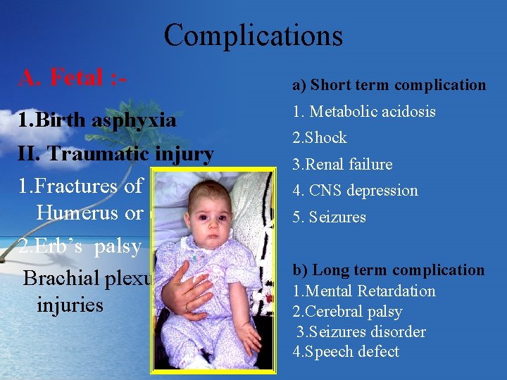 Complications A. Fetal : - a) Short term complication 1. Birth asphyxia 1. Metabolic