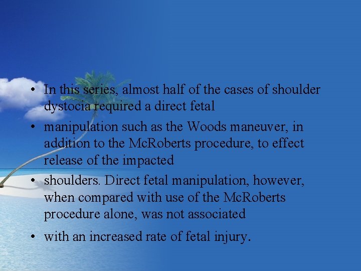  • In this series, almost half of the cases of shoulder dystocia required