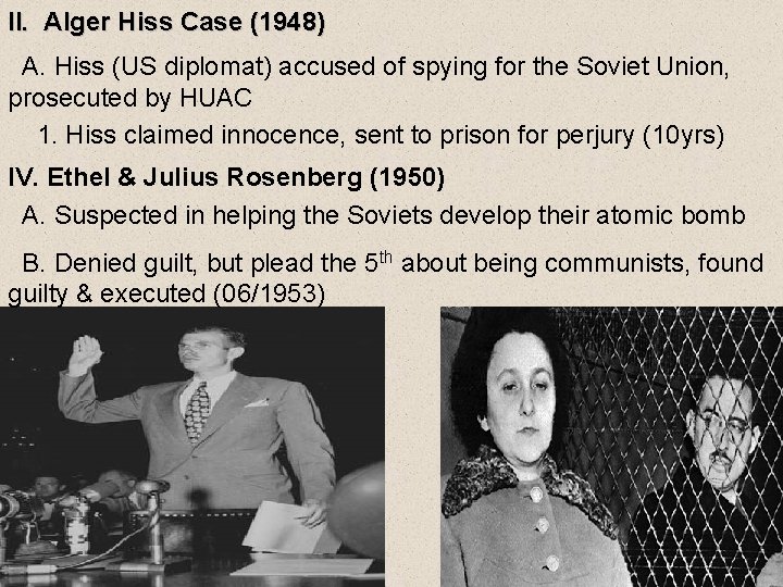 II. Alger Hiss Case (1948) A. Hiss (US diplomat) accused of spying for the