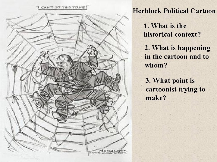 Herblock Political Cartoon 1. What is the historical context? 2. What is happening in