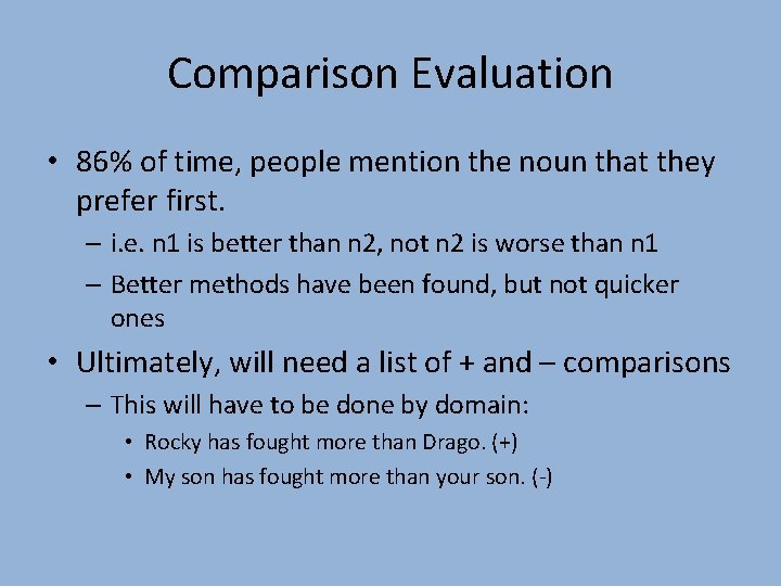 Comparison Evaluation • 86% of time, people mention the noun that they prefer first.