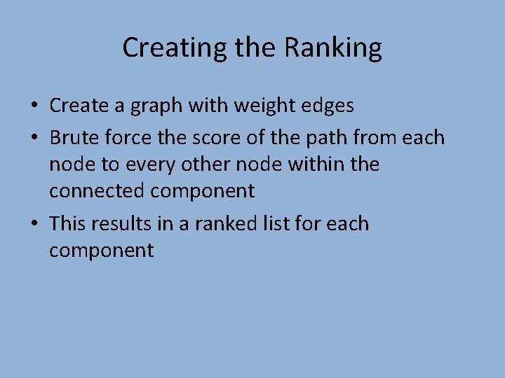 Creating the Ranking • Create a graph with weight edges • Brute force the