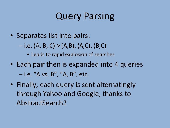 Query Parsing • Separates list into pairs: – i. e. (A, B, C)-> (A,