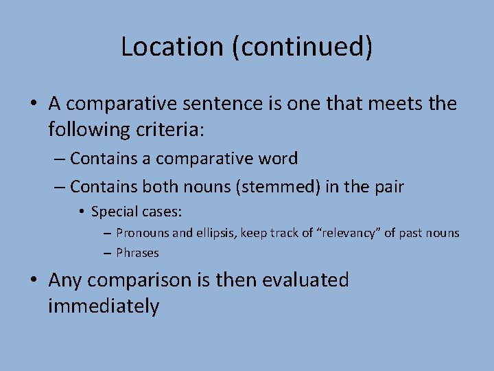 Location (continued) • A comparative sentence is one that meets the following criteria: –