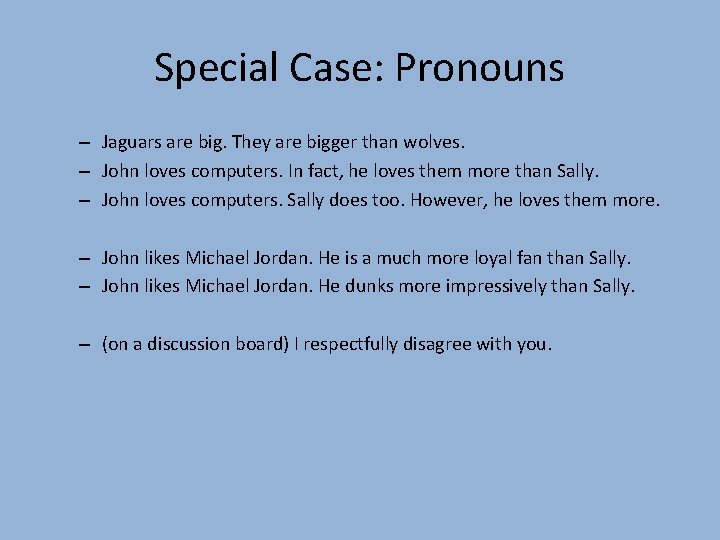 Special Case: Pronouns – Jaguars are big. They are bigger than wolves. – John