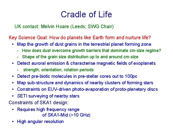 Cradle of Life UK contact: Melvin Hoare (Leeds; SWG Chair) Key Science Goal: How