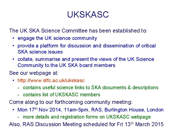 UKSKASC The UK SKA Science Committee has been established to: • engage the UK