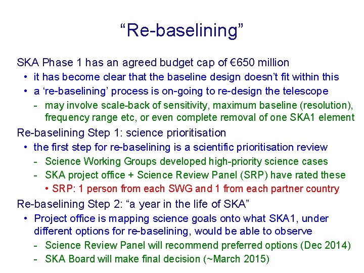 “Re-baselining” SKA Phase 1 has an agreed budget cap of € 650 million •