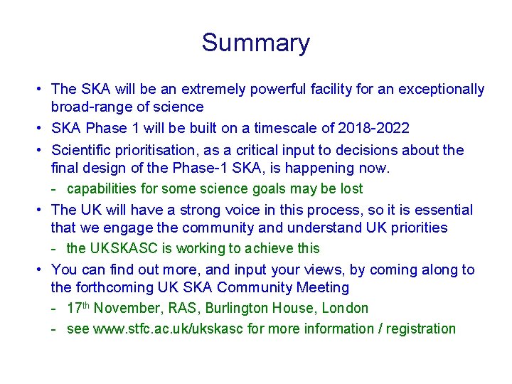 Summary • The SKA will be an extremely powerful facility for an exceptionally broad-range