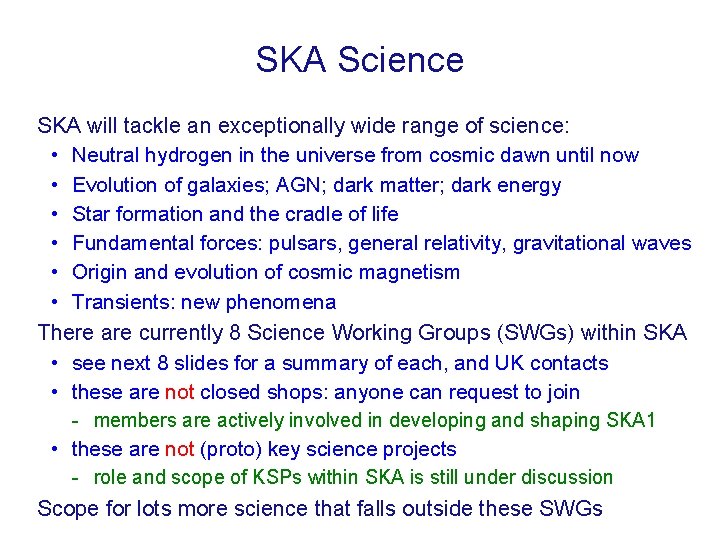 SKA Science SKA will tackle an exceptionally wide range of science: • Neutral hydrogen