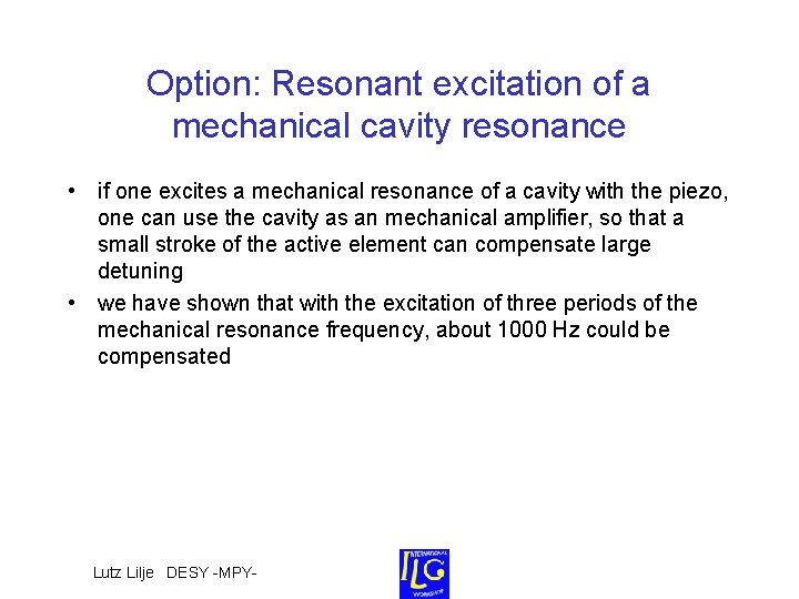 Option: Resonant excitation of a mechanical cavity resonance • if one excites a mechanical Option: Resonant excitation of a mechanical cavity resonance • if one excites a mechanical