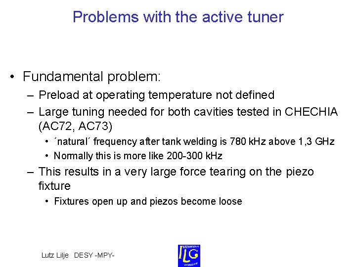 Problems with the active tuner • Fundamental problem: – Preload at operating temperature not Problems with the active tuner • Fundamental problem: – Preload at operating temperature not