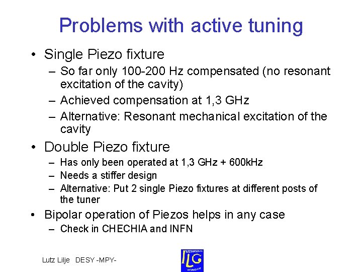 Problems with active tuning • Single Piezo fixture – So far only 100 -200 Problems with active tuning • Single Piezo fixture – So far only 100 -200