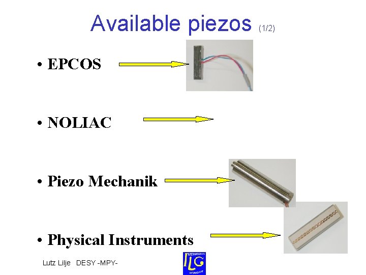 Available piezos • EPCOS • NOLIAC • Piezo Mechanik • Physical Instruments Lutz Lilje Available piezos • EPCOS • NOLIAC • Piezo Mechanik • Physical Instruments Lutz Lilje
