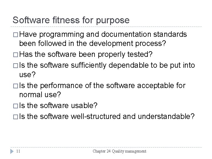 Software fitness for purpose � Have programming and documentation standards been followed in the