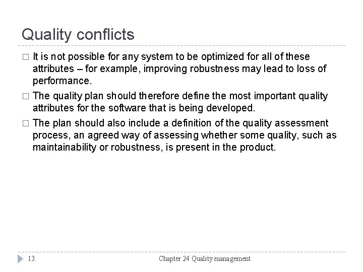 Quality conflicts It is not possible for any system to be optimized for all