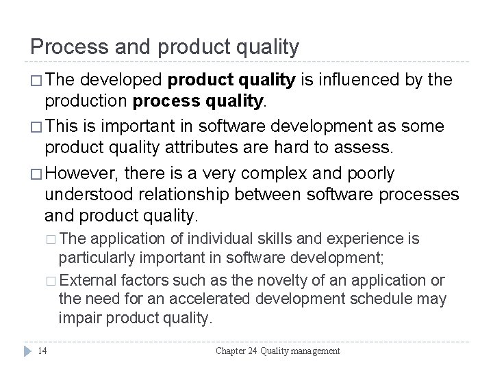 Process and product quality � The developed product quality is influenced by the production