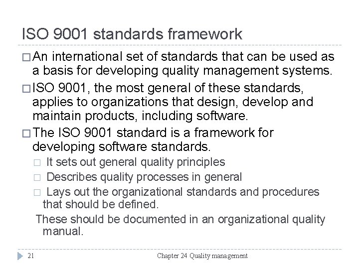 ISO 9001 standards framework � An international set of standards that can be used