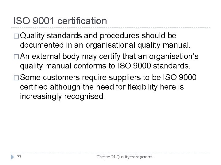 ISO 9001 certification � Quality standards and procedures should be documented in an organisational