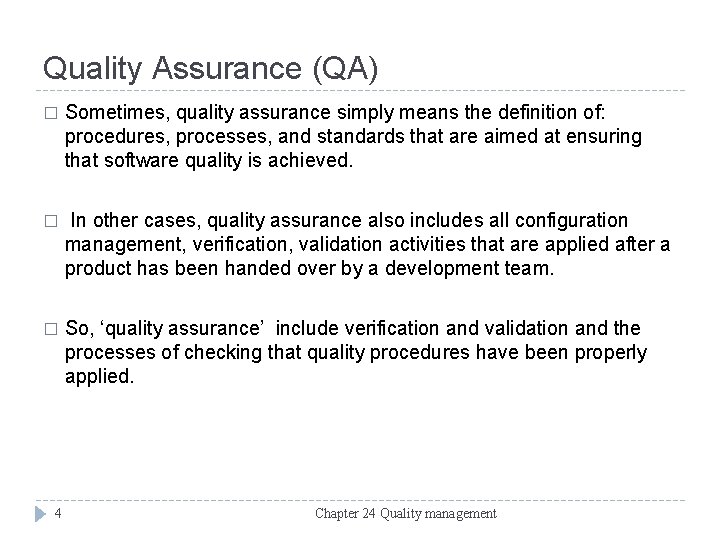 Quality Assurance (QA) � Sometimes, quality assurance simply means the definition of: procedures, processes,