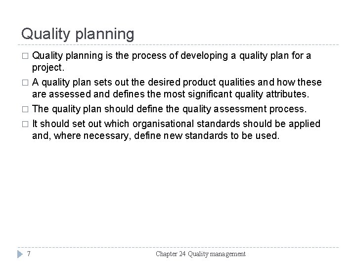 Quality planning � Quality planning is the process of developing a quality plan for