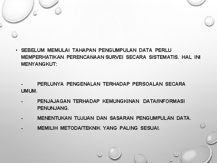  • SEBELUM MEMULAI TAHAPAN PENGUMPULAN DATA PERLU MEMPERHATIKAN PERENCANAAN SURVEI SECARA SISTEMATIS. HAL