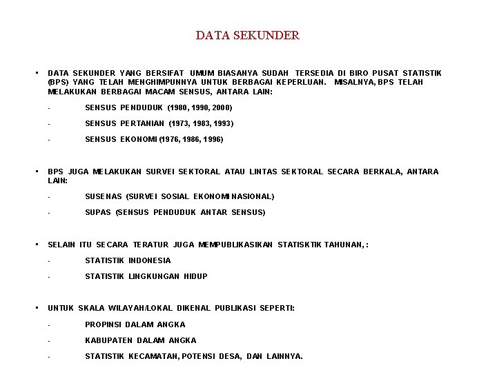 DATA SEKUNDER • • DATA SEKUNDER YANG BERSIFAT UMUM BIASANYA SUDAH TERSEDIA DI BIRO