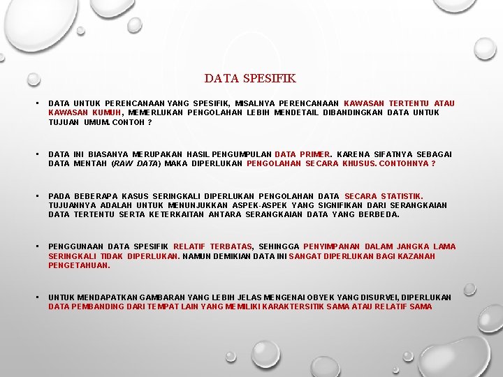 DATA SPESIFIK • DATA UNTUK PERENCANAAN YANG SPESIFIK, MISALNYA PERENCANAAN KAWASAN TERTENTU ATAU KAWASAN