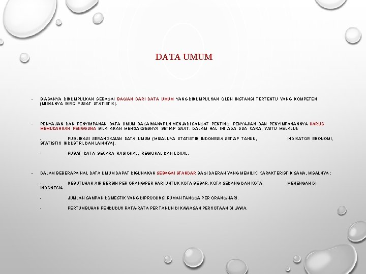 DATA UMUM • BIASANYA DIKUMPULKAN SEBAGAI BAGIAN DARI DATA UMUM YANG DIKUMPULKAN OLEH INSTANSI