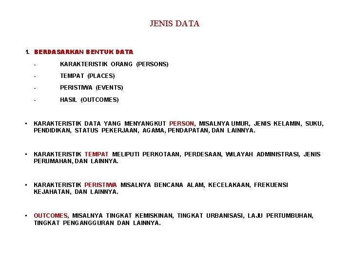 JENIS DATA 1. BERDASARKAN BENTUK DATA - KARAKTERISTIK ORANG (PERSONS) - TEMPAT (PLACES) -