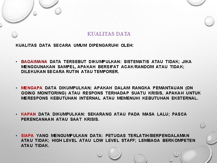 KUALITAS DATA SECARA UMUM DIPENGARUHI OLEH: • BAGAIMANA DATA TERSEBUT DIKUMPULKAN: SISTEMATIS ATAU TIDAK;