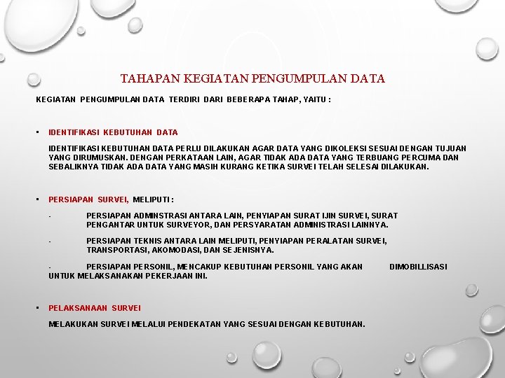 TAHAPAN KEGIATAN PENGUMPULAN DATA TERDIRI DARI BEBERAPA TAHAP, YAITU : • IDENTIFIKASI KEBUTUHAN DATA