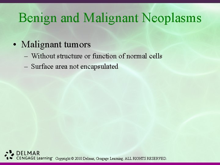 Benign and Malignant Neoplasms • Malignant tumors – Without structure or function of normal