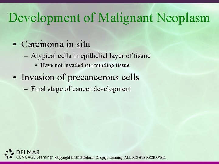 Development of Malignant Neoplasm • Carcinoma in situ – Atypical cells in epithelial layer