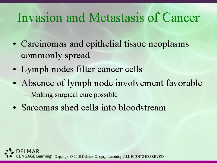 Invasion and Metastasis of Cancer • Carcinomas and epithelial tissue neoplasms commonly spread •