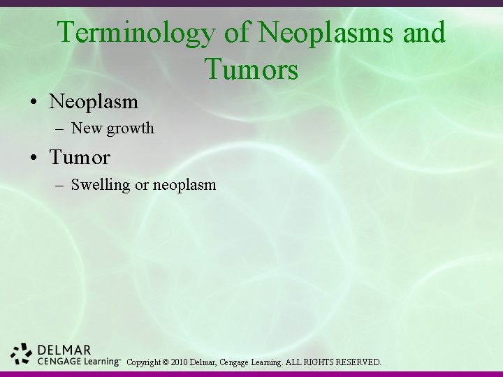 Terminology of Neoplasms and Tumors • Neoplasm – New growth • Tumor – Swelling