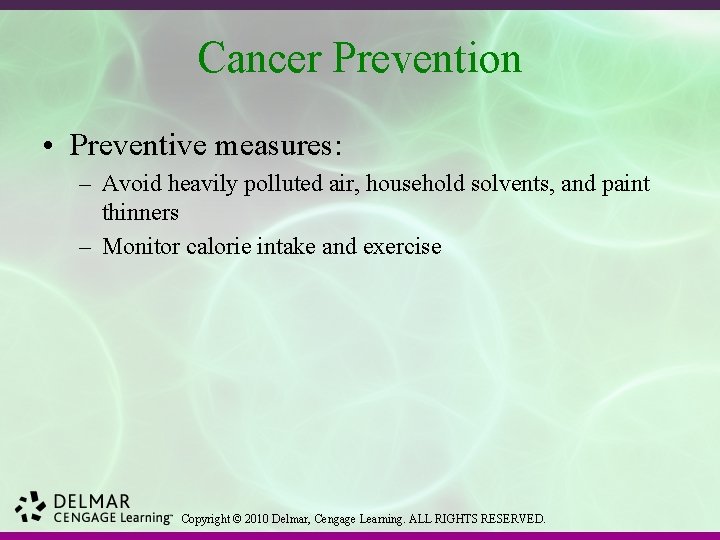 Cancer Prevention • Preventive measures: – Avoid heavily polluted air, household solvents, and paint