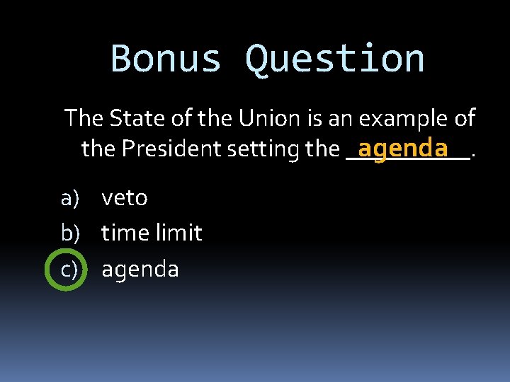 Bonus Question The State of the Union is an example of the President setting