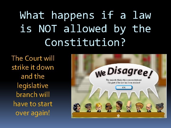 What happens if a law is NOT allowed by the Constitution? The Court will