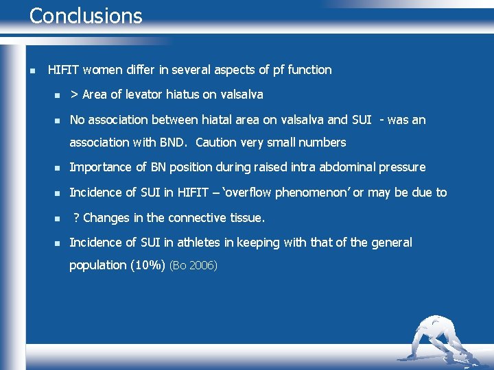 Conclusions n HIFIT women differ in several aspects of pf function n > Area