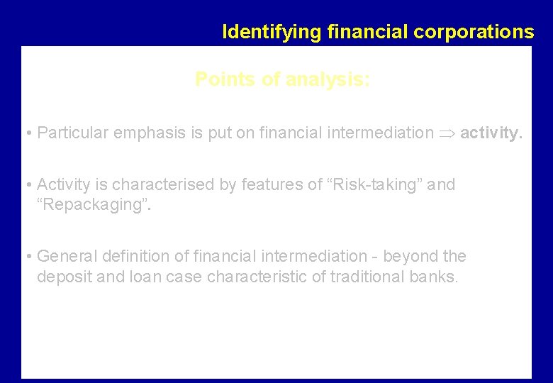 Identifying financial corporations Points of analysis: • Particular emphasis is put on financial intermediation