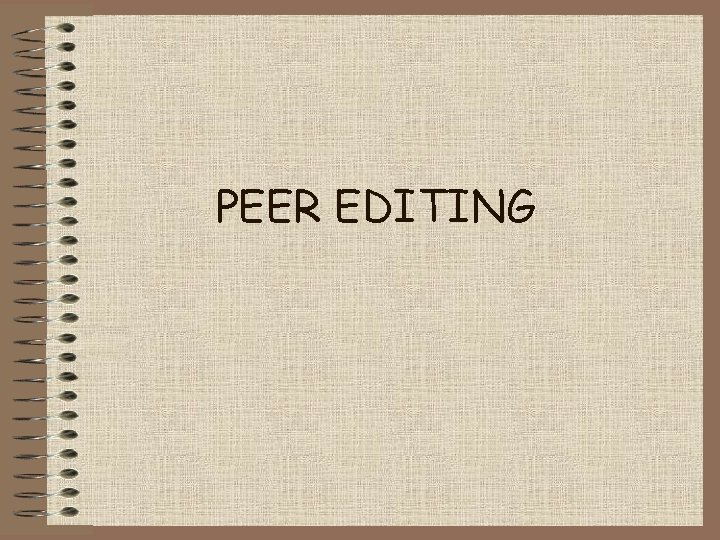 PEER EDITING 
