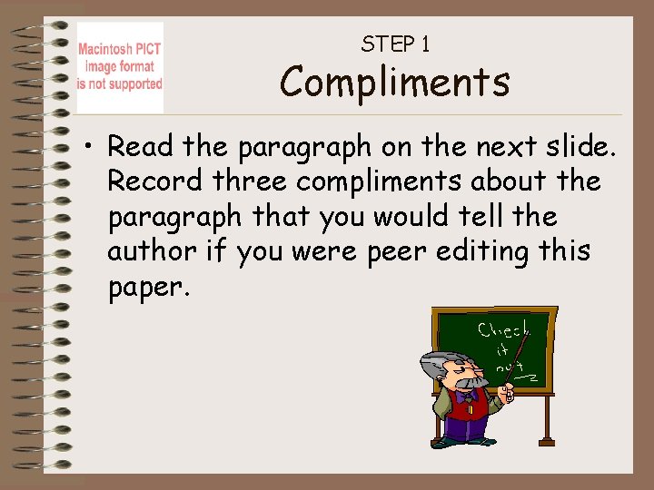STEP 1 Compliments • Read the paragraph on the next slide. Record three compliments