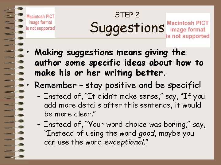 STEP 2 Suggestions • Making suggestions means giving the author some specific ideas about