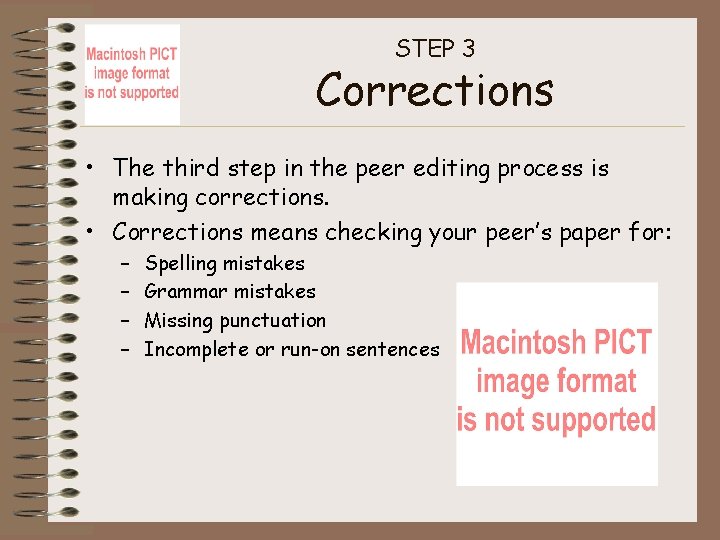 STEP 3 Corrections • The third step in the peer editing process is making