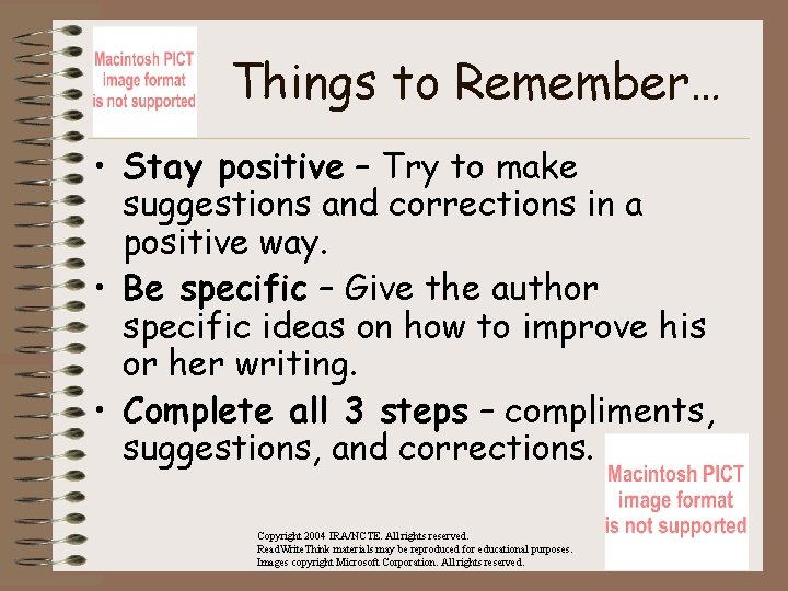 Things to Remember… • Stay positive – Try to make suggestions and corrections in