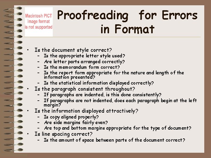 Proofreading for Errors in Format • Is the document style correct? • Is the
