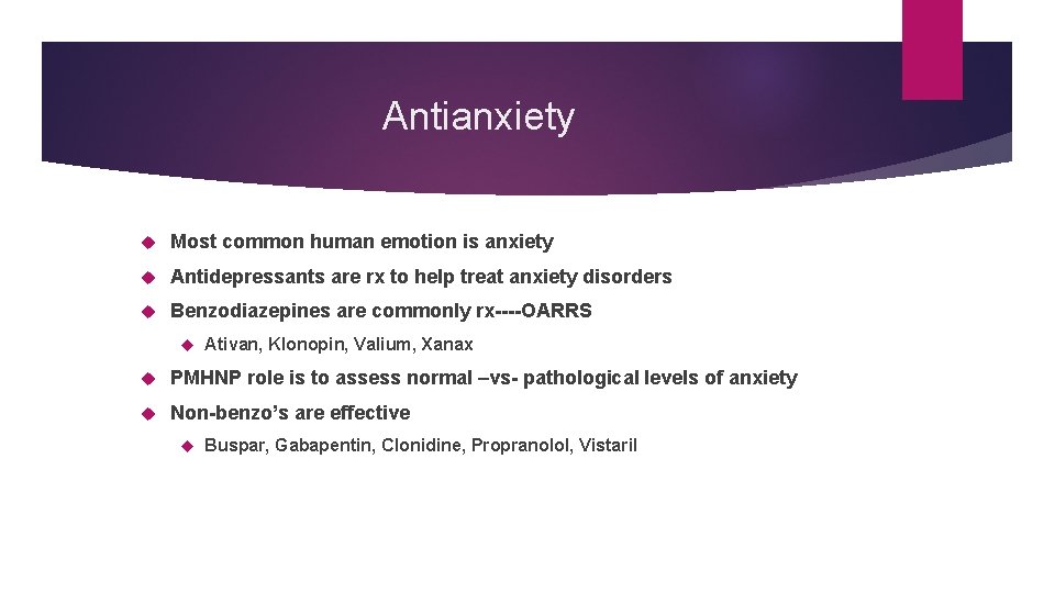 Antianxiety Most common human emotion is anxiety Antidepressants are rx to help treat anxiety